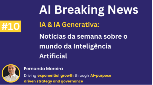 AI Breaking News #10: Avanços Exponenciais e Estratégias Competitivas no Cenário Global da Inteligência Artificial