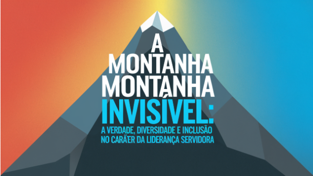 A Montanha Invisível: A Verdade, Diversidade e Inclusão no Caráter da Liderança Servidora