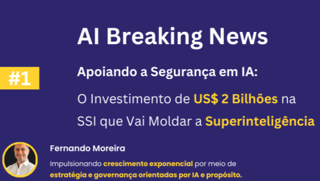 Segurança em IA: O Investimento de US$2 Bilhões na SSI Moldando a Superinteligência