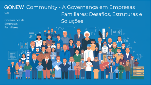 GoNew Community - A Governança em Empresas Familiares: Desafios, Estruturas e Soluções